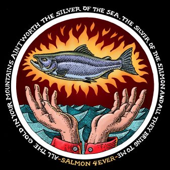 Salmon 4ever


Text around image: All the gold in your mountains ain't worth the silver of the sea, the silver of the salmon, and all they bring to me.

 	100 percent cotton, pre-shrunk, heavyweight t-shirt
 	Front print
 	Shirt Color: Black

 
